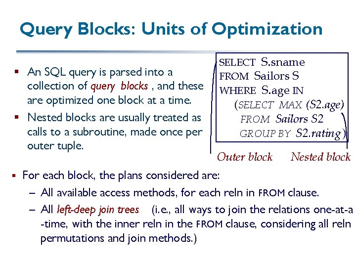 Query Blocks: Units of Optimization § An SQL query is parsed into a collection