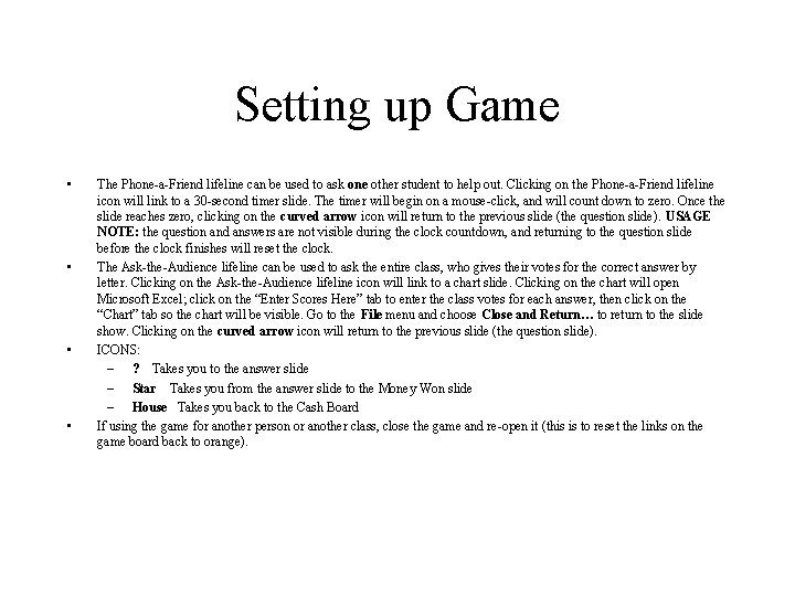 Setting up Game • • The Phone-a-Friend lifeline can be used to ask one