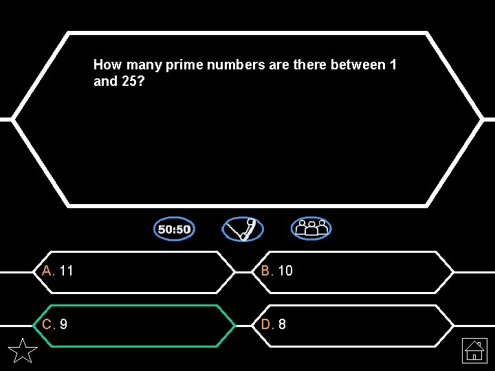 How many prime numbers are there between 1 and 25? A. 11 B. 10