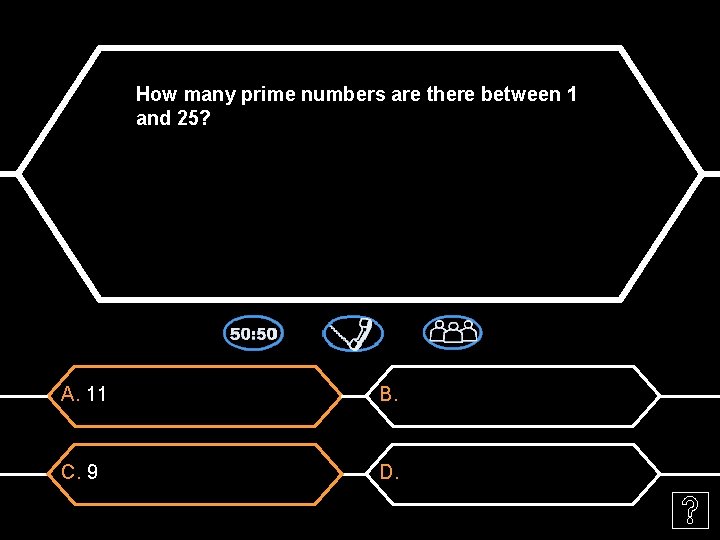 How many prime numbers are there between 1 and 25? A. 11 B. C.