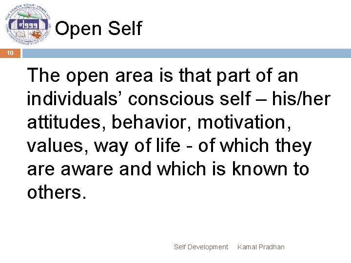 Open Self 10 The open area is that part of an individuals’ conscious self