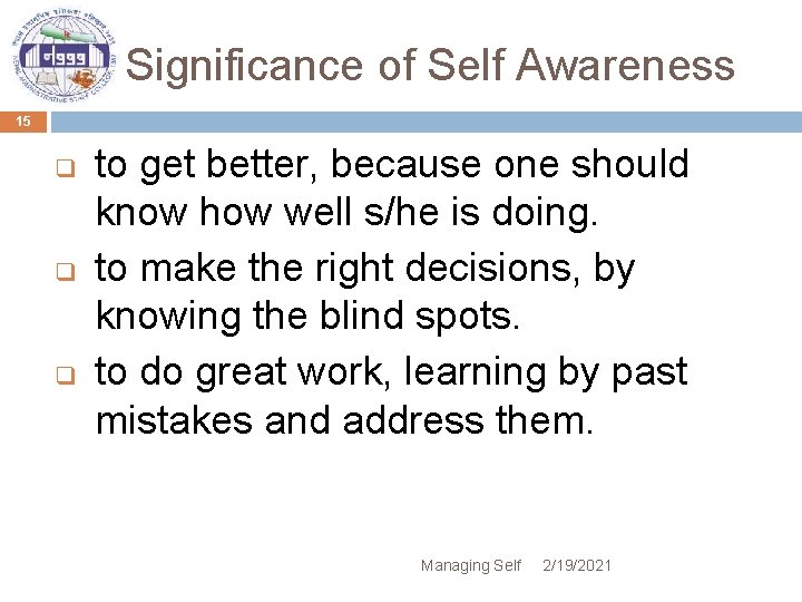 Significance of Self Awareness 15 q q q to get better, because one should