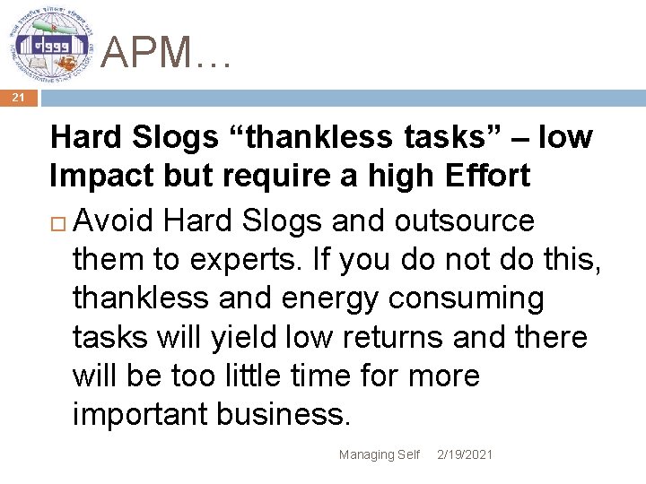 APM… 21 Hard Slogs “thankless tasks” – low Impact but require a high Effort