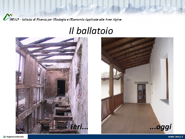 Il ballatoio ieri. . . oggi www. irealp. it 