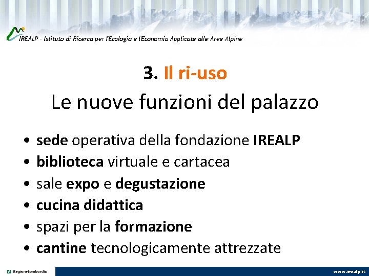 3. Il ri-uso Le nuove funzioni del palazzo • • • sede operativa della