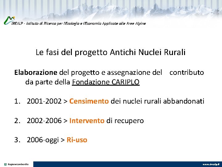 Le fasi del progetto Antichi Nuclei Rurali Elaborazione del progetto e assegnazione del contributo