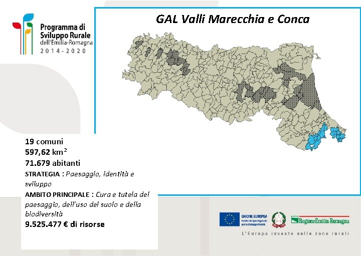 GAL Valli Marecchia e Conca 19 comuni 597, 62 km² 71. 679 abitanti STRATEGIA