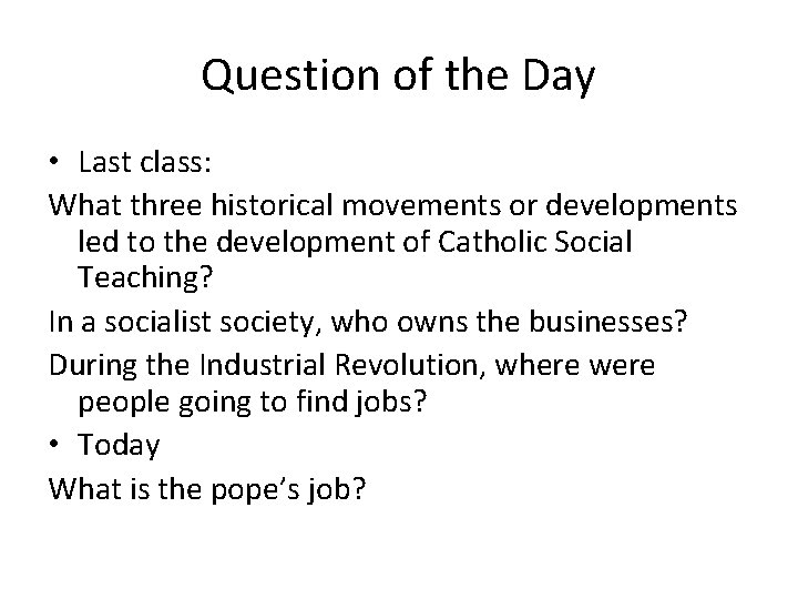 Question of the Day • Last class: What three historical movements or developments led