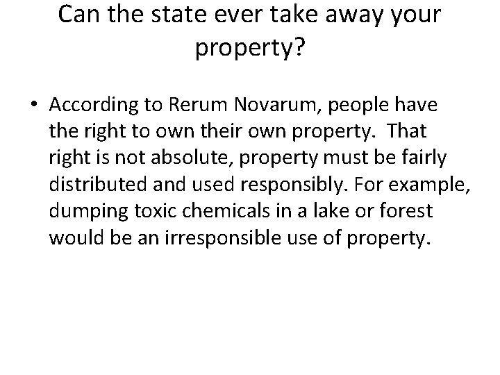 Can the state ever take away your property? • According to Rerum Novarum, people
