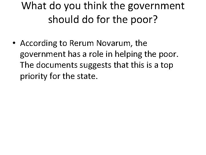 What do you think the government should do for the poor? • According to