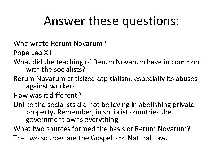 Answer these questions: Who wrote Rerum Novarum? Pope Leo XIII What did the teaching