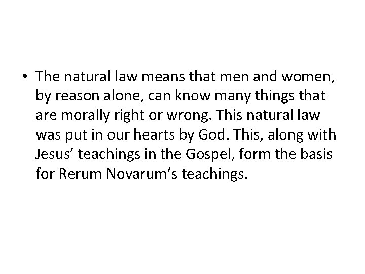  • The natural law means that men and women, by reason alone, can