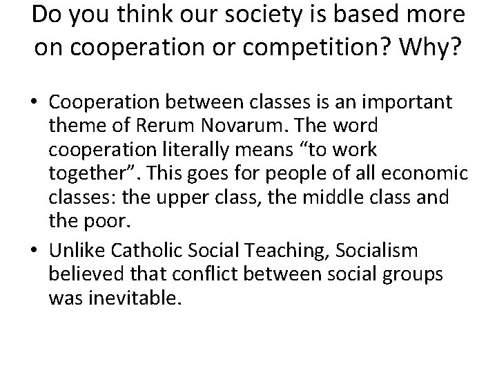 Do you think our society is based more on cooperation or competition? Why? •
