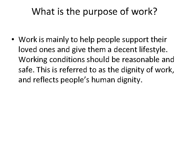 What is the purpose of work? • Work is mainly to help people support