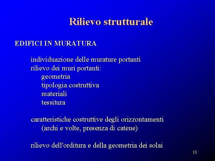 Rilievo strutturale EDIFICI IN MURATURA individuazione delle murature portanti rilievo dei muri portanti: geometria