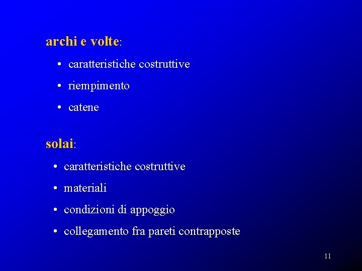 archi e volte: • caratteristiche costruttive • riempimento • catene solai: • caratteristiche costruttive