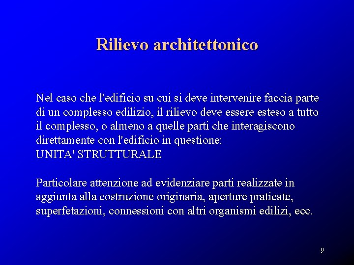 Rilievo architettonico Nel caso che l'edificio su cui si deve intervenire faccia parte di