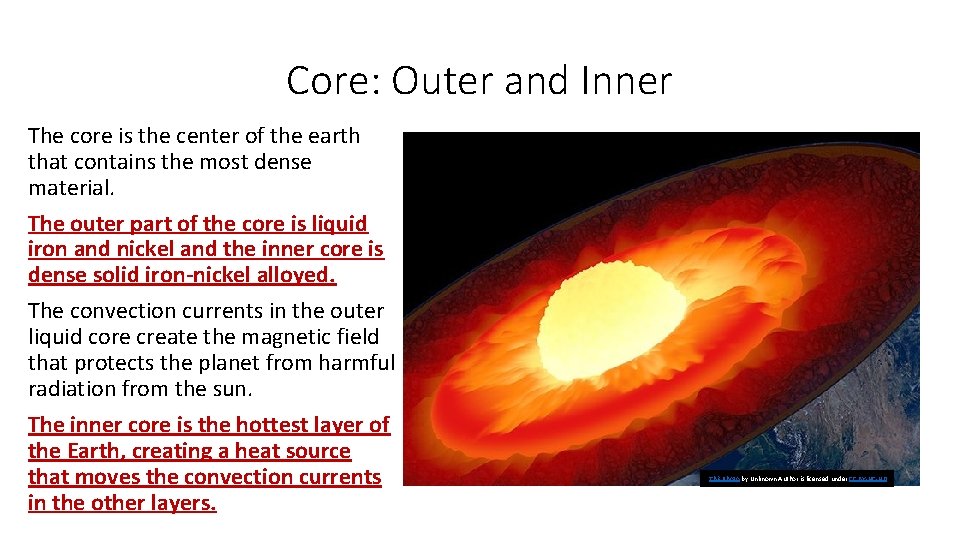 Core: Outer and Inner The core is the center of the earth that contains