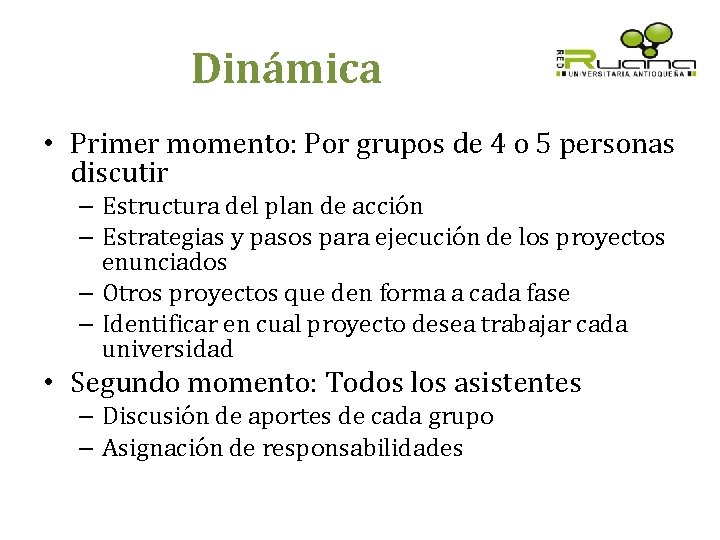 Dinámica • Primer momento: Por grupos de 4 o 5 personas discutir – Estructura