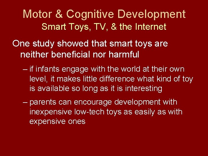 Motor & Cognitive Development Smart Toys, TV, & the Internet One study showed that