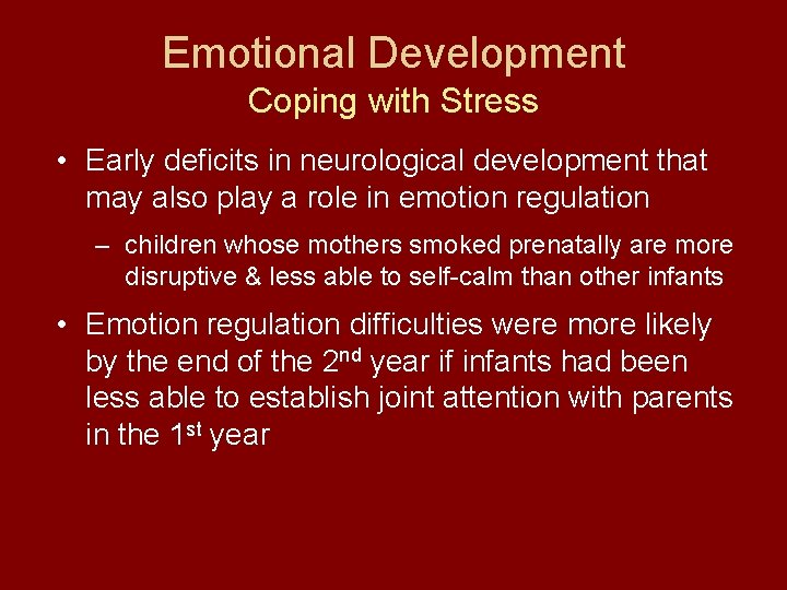 Emotional Development Coping with Stress • Early deficits in neurological development that may also