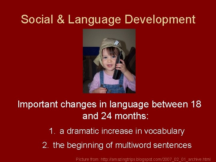 Social & Language Development Important changes in language between 18 and 24 months: 1.