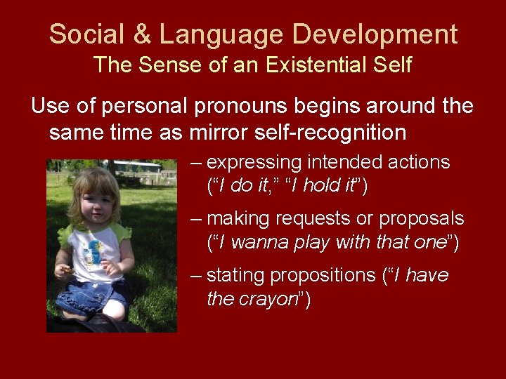 Social & Language Development The Sense of an Existential Self Use of personal pronouns