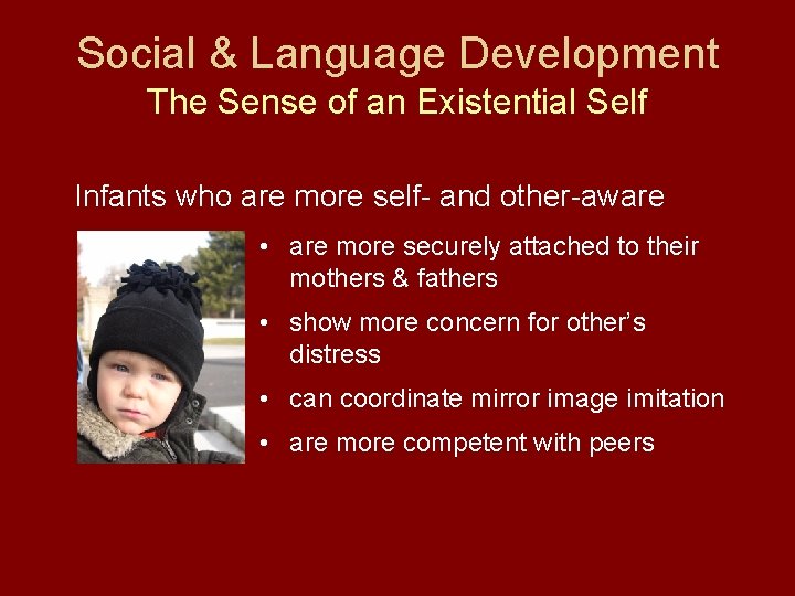 Social & Language Development The Sense of an Existential Self Infants who are more