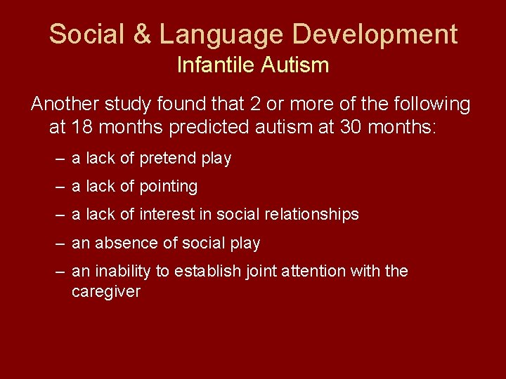 Social & Language Development Infantile Autism Another study found that 2 or more of