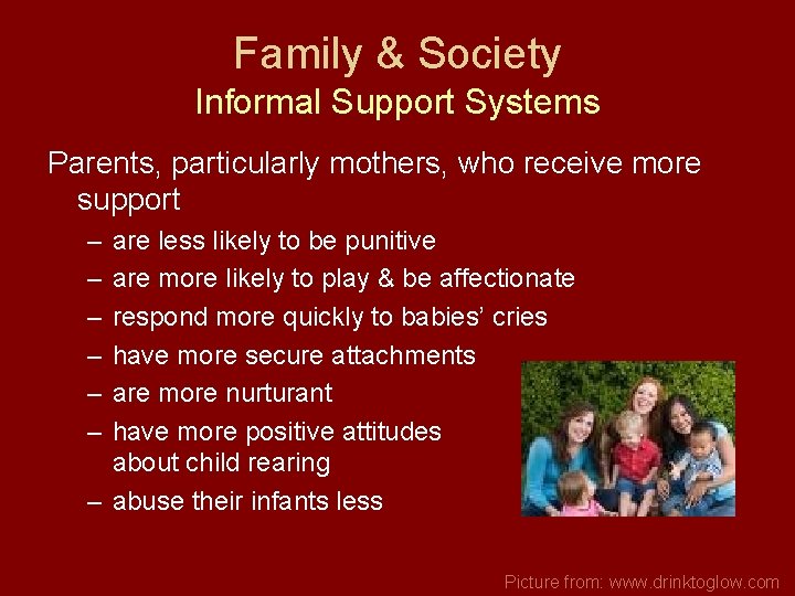 Family & Society Informal Support Systems Parents, particularly mothers, who receive more support –