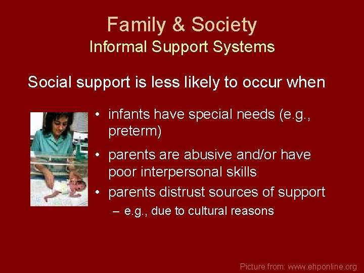 Family & Society Informal Support Systems Social support is less likely to occur when