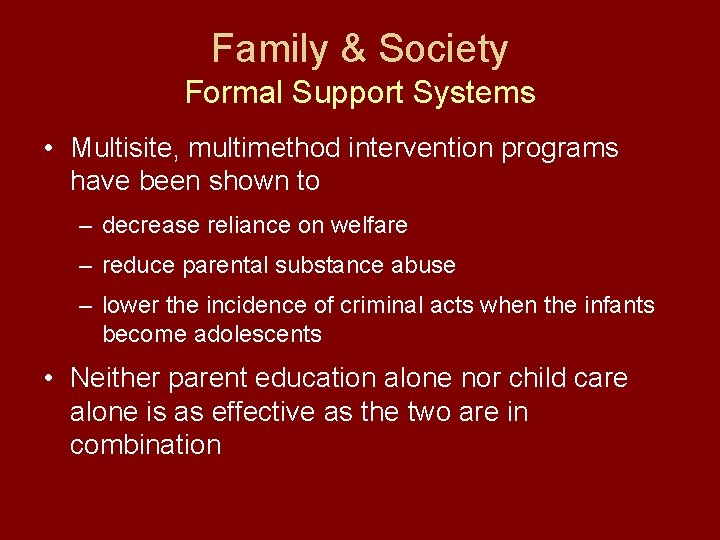 Family & Society Formal Support Systems • Multisite, multimethod intervention programs have been shown