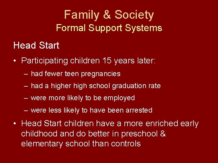 Family & Society Formal Support Systems Head Start • Participating children 15 years later: