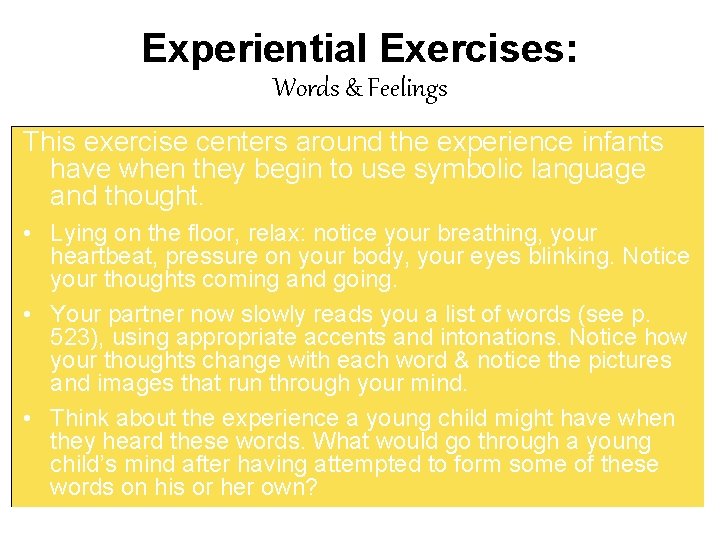 Experiential Exercises: Words & Feelings This exercise centers around the experience infants have when