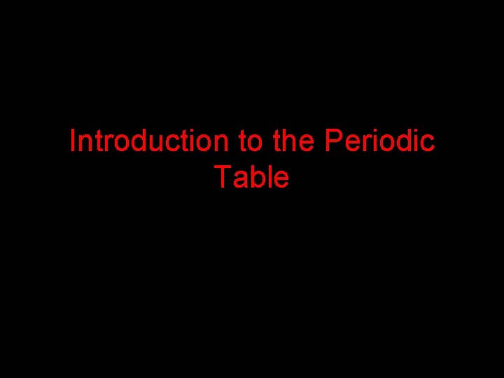 Introduction to the Periodic Table 