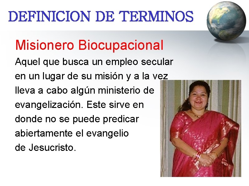 DEFINICION DE TERMINOS Misionero Biocupacional Aquel que busca un empleo secular en un lugar