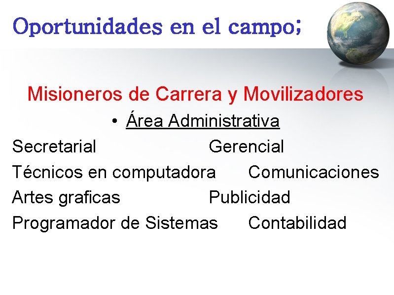 Oportunidades en el campo; Misioneros de Carrera y Movilizadores • Área Administrativa Secretarial Gerencial