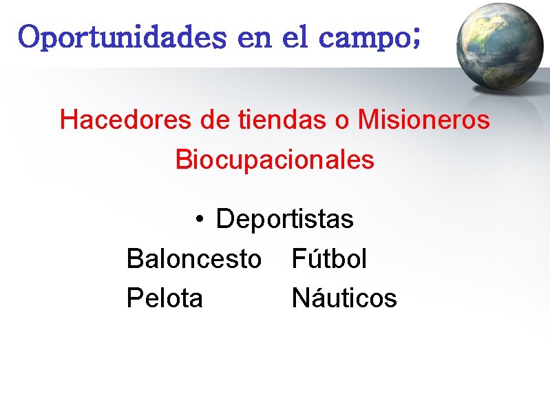 Oportunidades en el campo; Hacedores de tiendas o Misioneros Biocupacionales • Deportistas Baloncesto Fútbol