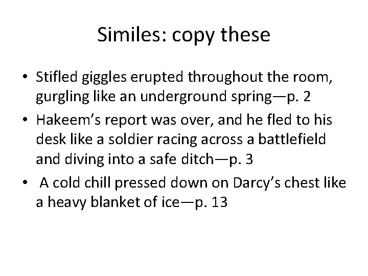 Similes: copy these • Stifled giggles erupted throughout the room, gurgling like an underground