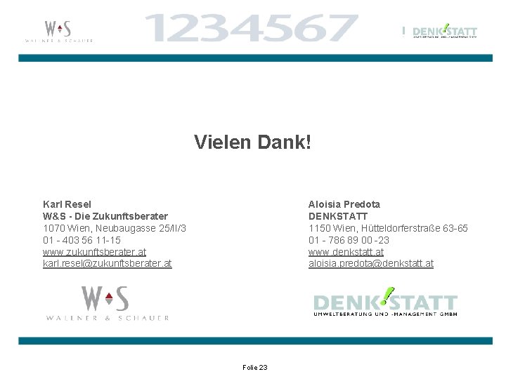 Vielen Dank! Karl Resel W&S - Die Zukunftsberater 1070 Wien, Neubaugasse 25/II/3 01 -