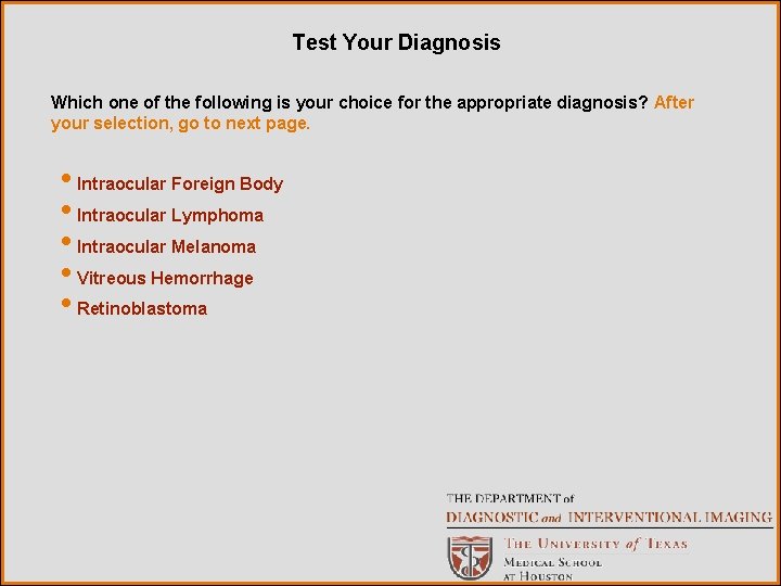 Test Your Diagnosis Which one of the following is your choice for the appropriate