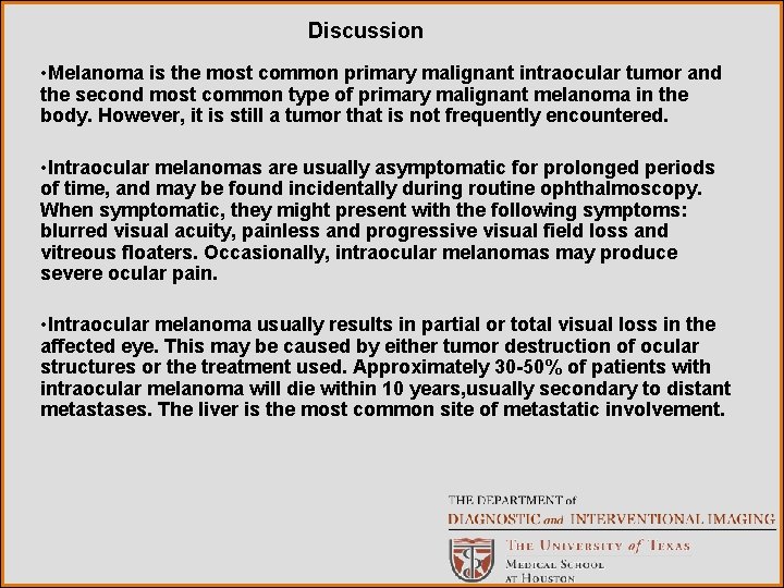 Discussion • Melanoma is the most common primary malignant intraocular tumor and the second
