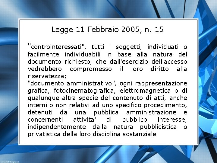 Legge 11 Febbraio 2005, n. 15 "controinteressati", tutti i soggetti, individuati o facilmente individuabili
