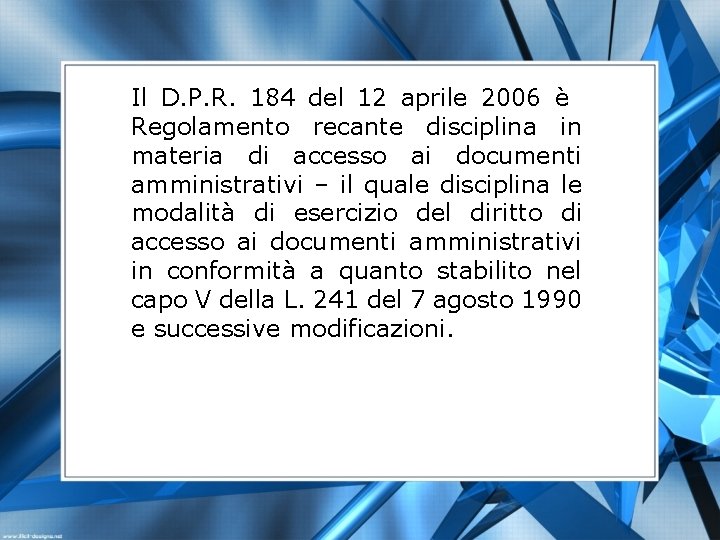 Il D. P. R. 184 del 12 aprile 2006 è Regolamento recante disciplina in