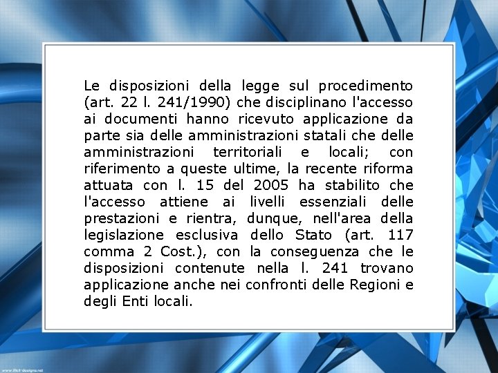 Le disposizioni della legge sul procedimento (art. 22 l. 241/1990) che disciplinano l'accesso ai