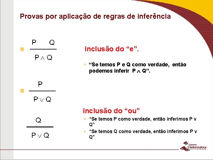 Provas por aplicação de regras de inferência inclusão do “e”. n § “Se temos