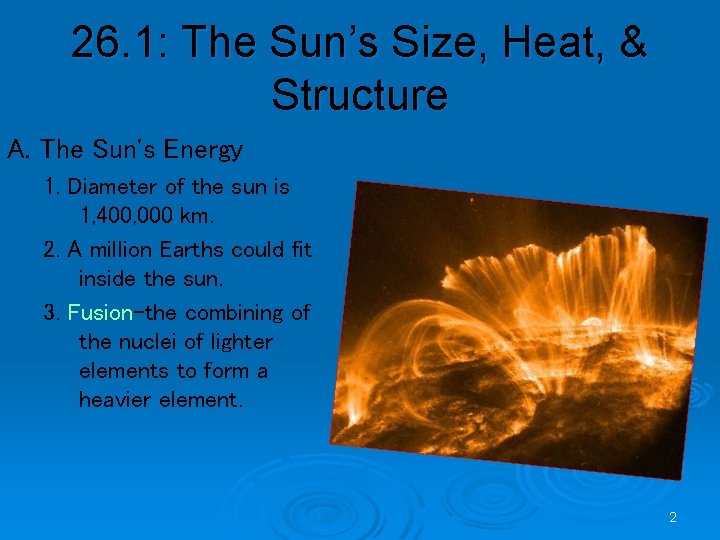 26. 1: The Sun’s Size, Heat, & Structure A. The Sun's Energy 1. Diameter