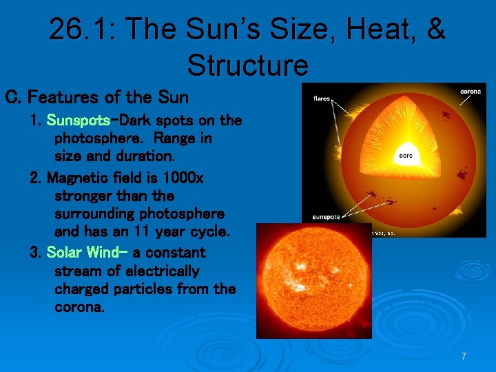 26. 1: The Sun’s Size, Heat, & Structure C. Features of the Sun 1.