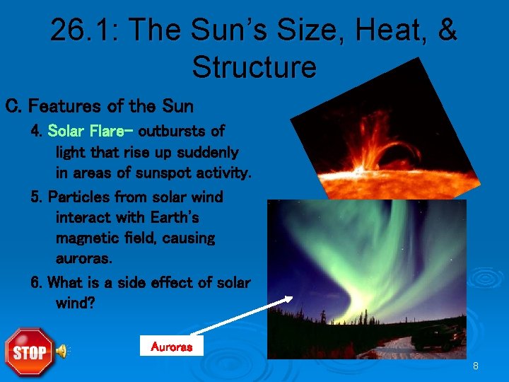 26. 1: The Sun’s Size, Heat, & Structure C. Features of the Sun 4.