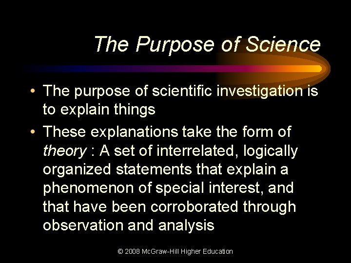 The Purpose of Science • The purpose of scientific investigation is to explain things